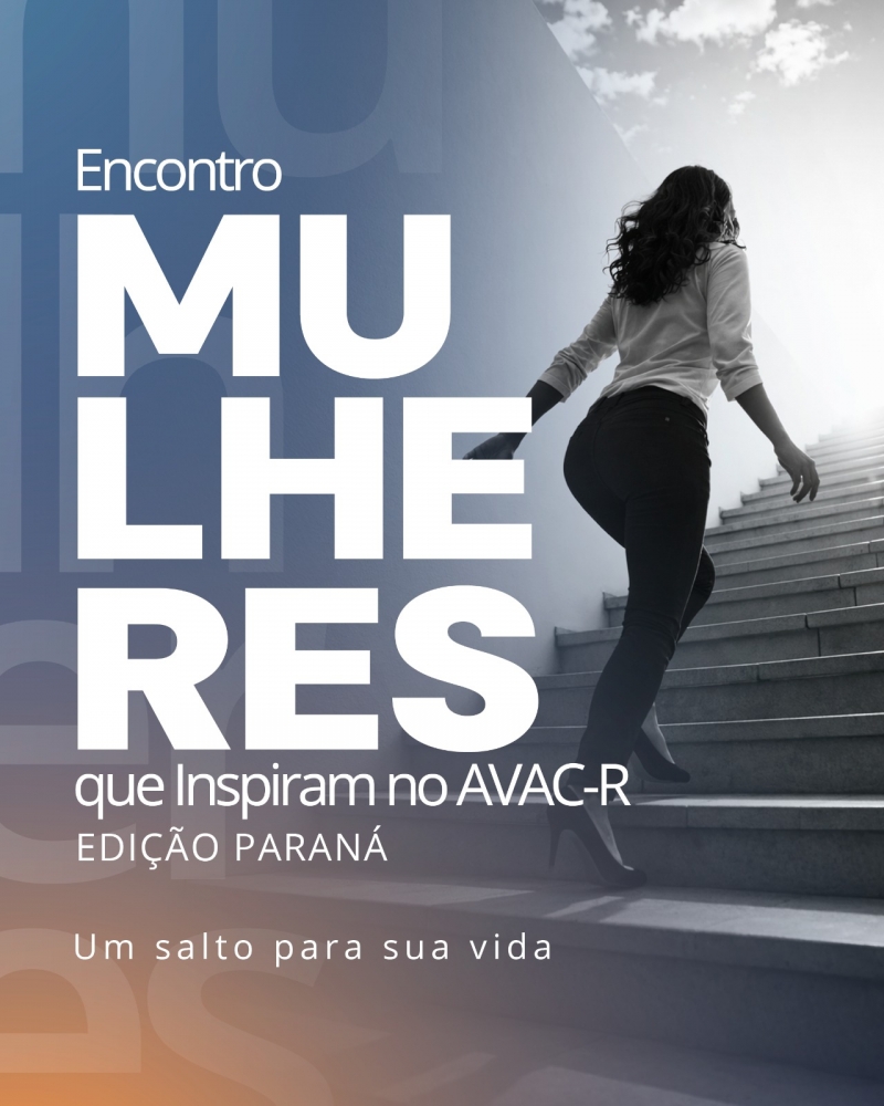 Encontro Mulheres que Inspiram no AVAC-R – Edição Paraná